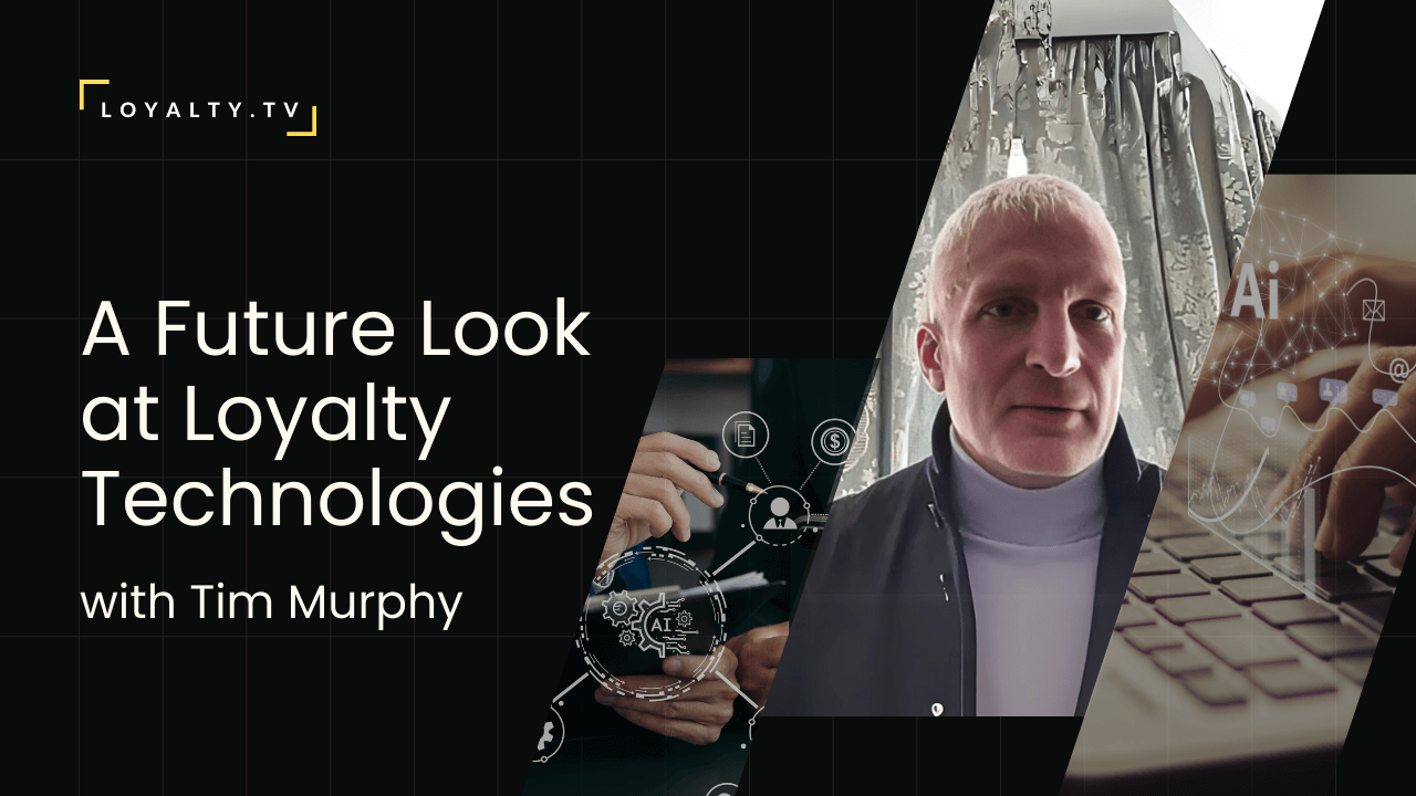 A Future Look at Loyalty Technologies with Tim Murphy